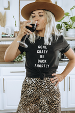 Load image into Gallery viewer, Gone Crazy Be Back Shortly Short-Sleeve Unisex T-Shirt
