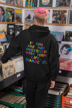 Load image into Gallery viewer, If You Are Not Obsessed With Your Life, Change It Unisex Hoodie