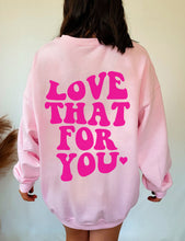 Load image into Gallery viewer, Love That For You Unisex Sweatshirt