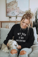 Load image into Gallery viewer, My Dog Is My Valentine Unisex Sweatshirt Unisex Sweatshirt