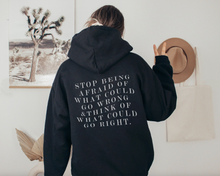 Load image into Gallery viewer, Stop Being Afraid Of What Could Go Wrong Unisex Hoodie