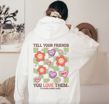 Load image into Gallery viewer, Tell Your Friends You Love Them Unisex Hoodie