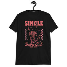 Load image into Gallery viewer, Single Babes Club Unisex T-Shirt