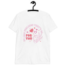 Load image into Gallery viewer, If I Had Feelings They'd Be For You Unisex T-Shirt