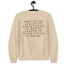 Load image into Gallery viewer, Stop Being Afraid Of What Could Go Wrong Unisex Sweatshirt