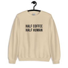 Load image into Gallery viewer, Half Coffee Half Human Unisex Sweatshirt