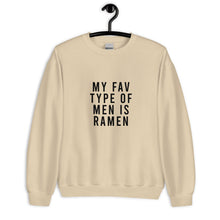 Load image into Gallery viewer, My Fav Type Of Men Is Ramen Unisex Sweatshirt