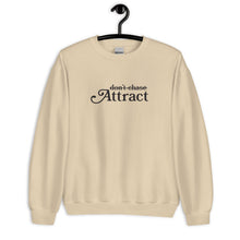 Load image into Gallery viewer, Don't Chase Attract Unisex Sweatshirt
