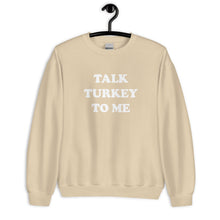 Load image into Gallery viewer, Talk Turkey To Me Unisex Sweatshirt