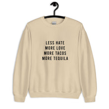 Load image into Gallery viewer, Less Hate More Love Tacos and Tequila Unisex Sweatshirt