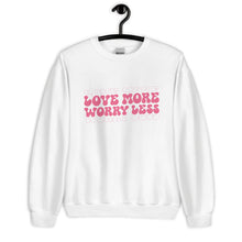 Load image into Gallery viewer, Love More Worry Less Unisex Sweatshirt