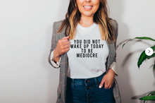 Load image into Gallery viewer, You Did Not Wake Up Today To Be Mediocre Short-Sleeve Unisex T-Shirt