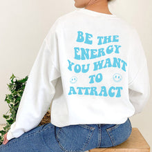 Load image into Gallery viewer, Be The Energy You Want To Attract Unisex Sweatshirt