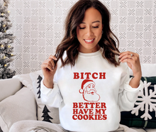 Load image into Gallery viewer, Bitch Better Have My Cookies Unisex Christmas Sweatshirt