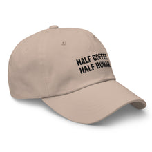 Load image into Gallery viewer, Half Coffee Half Human Dad Hat
