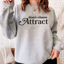 Load image into Gallery viewer, Don't Chase Attract Unisex Sweatshirt