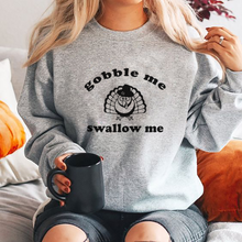 Load image into Gallery viewer, Gobble Me Swallow Me Thanksgiving Unisex Sweatshirt