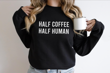 Load image into Gallery viewer, Half Coffee Half Human Unisex Sweatshirt