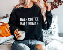 Load image into Gallery viewer, Half Coffee Half Human Unisex Sweatshirt