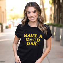 Load image into Gallery viewer, Have A Good Day Short-Sleeve Unisex T-Shirt