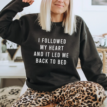 Load image into Gallery viewer, I Followed My Heart And it Led Me Back To Bed Unisex Sweatshirt