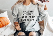 Load image into Gallery viewer, I Followed My Heart And it Led Me Back To Bed Unisex Sweatshirt