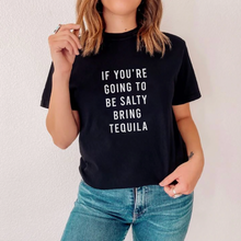 Load image into Gallery viewer, If You're Going To Be Salty Bring Tequila Short-Sleeve Unisex T-Shirt