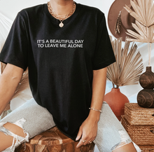 Load image into Gallery viewer, It's A Beautiful Day To Leave Me Alone Short-Sleeve Unisex T-Shirt