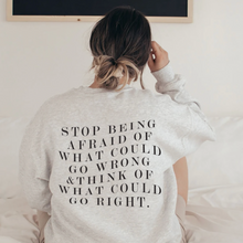 Load image into Gallery viewer, Stop Being Afraid Of What Could Go Wrong Unisex Sweatshirt