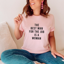 Load image into Gallery viewer, The Best Man For The Job Is A Woman Short-Sleeve T-shirt