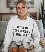 Load image into Gallery viewer, This Is My Dog Cuddling Sweatshirt Unisex Sweatshirt