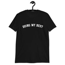 Load image into Gallery viewer, Doing My Best Short-Sleeve Unisex T-Shirt