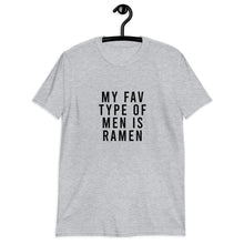 Load image into Gallery viewer, My Fav Type Of Men Is Ramen Short-Sleeve Unisex T-Shirt
