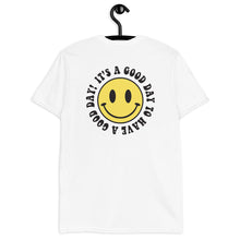 Load image into Gallery viewer, It's A Good Day To Have A Good Day Short-Sleeve Unisex T-Shirt