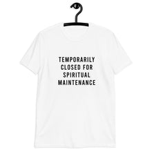 Load image into Gallery viewer, Temporarily Closed For Spiritual Maintenance Short-Sleeve Unisex T-Shirt