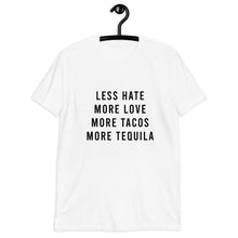 Load image into Gallery viewer, Less Hate More Love Tacos and Tequila Short-Sleeve Unisex T-Shirt
