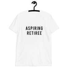 Load image into Gallery viewer, Aspiring Retiree Short-Sleeve Unisex T-Shirt