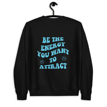 Load image into Gallery viewer, Be The Energy You Want To Attract Unisex Sweatshirt