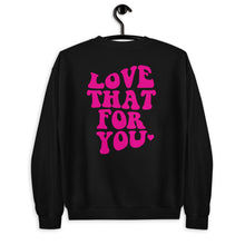 Load image into Gallery viewer, Love That For You Unisex Sweatshirt