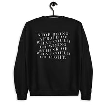 Load image into Gallery viewer, Stop Being Afraid Of What Could Go Wrong Unisex Sweatshirt