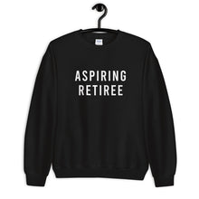 Load image into Gallery viewer, Aspiring Retiree Unisex Sweatshirt