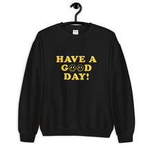 Load image into Gallery viewer, Have A Good Day Unisex Sweatshirt