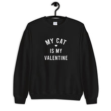 Load image into Gallery viewer, My Cat Is My Valentine Unisex Sweatshirt