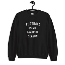 Load image into Gallery viewer, Football Is My Favorite Season Unisex Sweatshirt