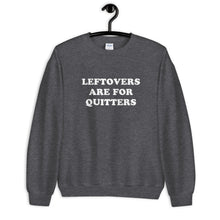 Load image into Gallery viewer, Leftovers Are For Quitters Thanksgiving Unisex Sweatshirt