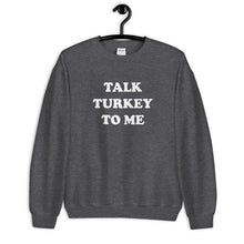 Load image into Gallery viewer, Talk Turkey To Me Unisex Sweatshirt