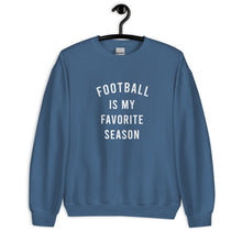 Load image into Gallery viewer, Football Is My Favorite Season Unisex Sweatshirt