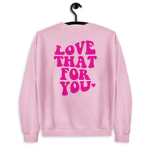 Load image into Gallery viewer, Love That For You Unisex Sweatshirt
