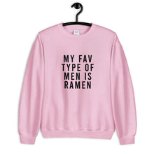 Load image into Gallery viewer, My Fav Type Of Men Is Ramen Unisex Sweatshirt