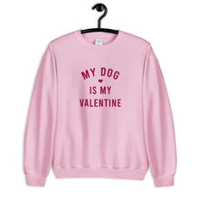 Load image into Gallery viewer, My Dog Is My Valentine Unisex Sweatshirt